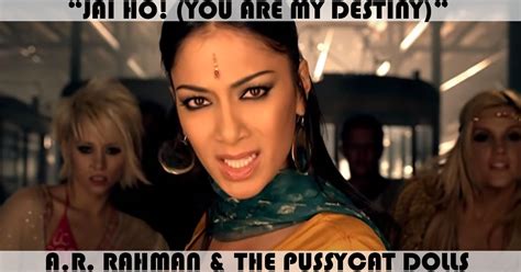 indian pussycat|A.R. Rahman & The Pussycat Dolls – Jai Ho! (You Are My.